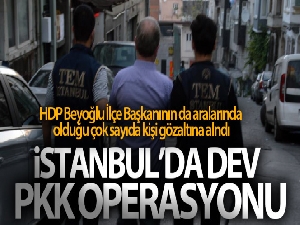 İstanbul'da dev PKK/KCK - PYD ve YPG operasyonu