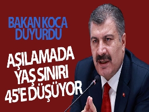 Aşılamada yaş sınırı 45'e düşüyor