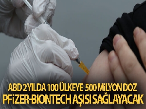 ABD'nin 2 yılda 100 ülkeye 500 milyon doz Pfizer-BioNTech aşısı sağlayacağı iddiası