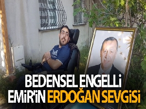 Bedensel engelli Emir'in Erdoğan sevgisi