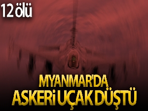 Myanmar'da askeri uçak düştü: 12 ölü