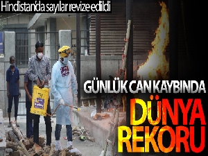 Hindistan'da sayılar revize edildi, günlük can kaybında dünya rekoru kırıldı