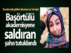 Başörtülü akademisyeni darp ettiği iddia edilen şüpheli tutuklandı