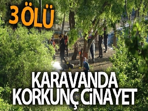 Karavanda cinayet: 3 ölü