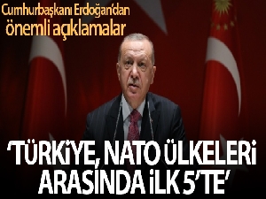 Cumhurbaşkanı Erdoğan: 'Türkiye, NATO ülkeleri arasında ilk 5'te yerini alan güçlü bir ülke'