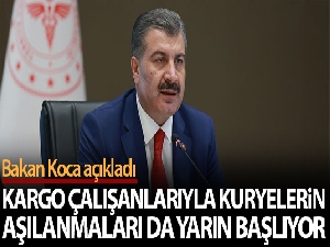 Bakan Koca açıkladı! Kargo çalışanlarıyla kuryelerin aşıları da yarın başlıyor