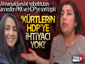 Almanya'da evlat nöbeti tutan anneden PKK ve HDP'ye sert tepki