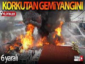 Filipinler'de korkutan gemi yangını: 6 yaralı