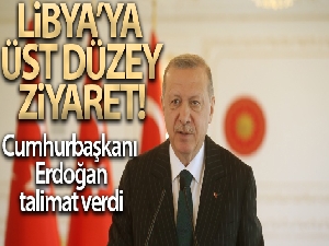 Libya'ya üst düzey ziyaret
