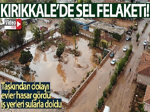 Kırıkkale'de sel felaketi: Çok sayıda ev ve iş yeri hasar gördü