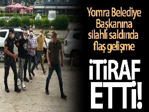 Yomra Belediye Başkanına silahlı saldırı gerçekleştiren tetikçi olayı itiraf etti