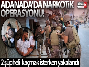 Adana narkotik operasyonu