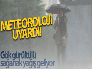 Meteoroloji uyardı! Gök gürültülü sağanak yağış geliyor