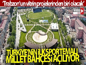 Türkiye'nin ilk spor temalı millet bahçesi açılıyor
