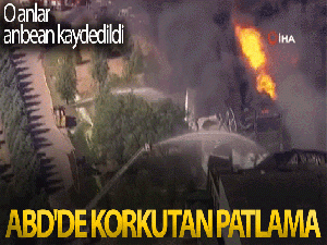 ABD'de şiddetli patlama kameralara yansıdı