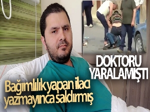 Bağımlılık yapan ilacı yazmayınca doktora saldırmış