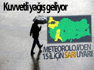 Meteoroloji'den 15 il için sarı uyarı!