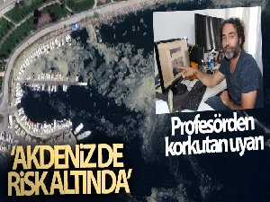Profesörden korkutan uyarı: 'Akdeniz de risk altında'