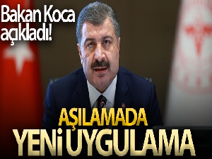 Bakan Koca açıkladı! Aşılamada yeni uygulama