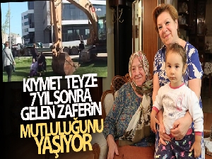 Kıymet Teyze 7 yıl sonra gelen zaferin mutluluğunu yaşıyor
