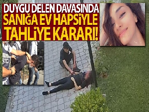 Duygu Delen davasında sanık Mehmet Kaplan'a ev hapsiyle tahliye