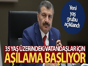 Bakan Koca: '35 yaş üzerindeki tüm vatandaşlarımız için aşı randevularını açıyoruz'