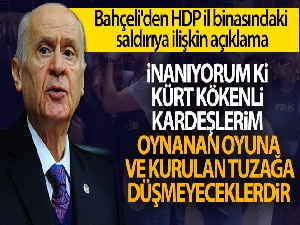 Bahçeli'den İzmir'de HDP il binasındaki saldırıya ilişkin açıklama