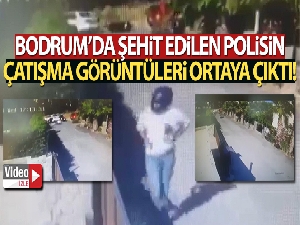 Bodrum'da şehit edilen polisin çatışma görüntüleri ortaya çıktı