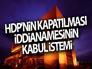 HDP'nin kapatılması iddianamesinin kabulü talep edildi!