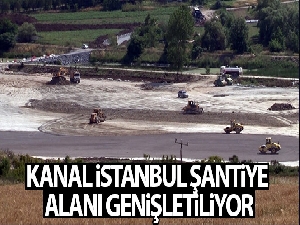 Kanal İstanbul şantiye alanı giderek genişletiliyor