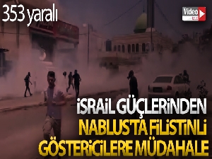 İsrail güçlerinden Nablus'ta Filistinli göstericilere müdahale: 353 yaralı