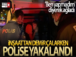Polise yakalanan hırsız 'ben yapmadım' diyerek ağladı