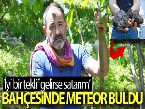 Bahçesinde meteor buldu