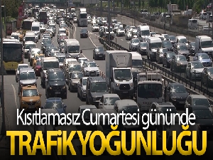 Kısıtlamasız Cumartesi gününde trafik yoğunluğu