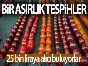 Bir asırlık tespihler 25 bin liraya alıcı buluyor