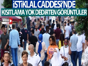 İstiklal Caddesi'nde sokağa çıkma kısıtlaması unutuldu