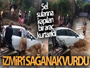 Ödemiş'i sağanak vurdu: Sel sularına kapılan bir araç kurtarıldı