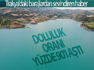 Trakya'daki barajlardan sevindiren haber: Bazı barajların doluluk oranı yüzde 90'ı aştı