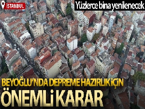 Beyoğlu'nda depreme hazırlık için önemli karar: Yüzlerce bina yenilenecek