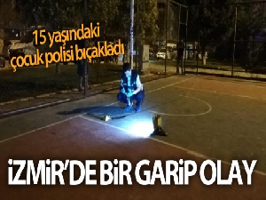 İzmir'de 15 yaşındaki çocuk, kendisini ikaz eden polisi bıçakladı