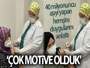 40 milyonuncu aşıyı yapan hemşire duygularını anlattı