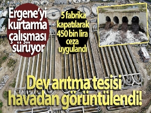 Ergene'yi kurtarma çalışması sürerken, 5 fabrika kapatılarak 450 bin lira ceza uygulandı