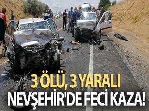 Nevşehir'de feci kaza: 3 ölü, 3 yaralı