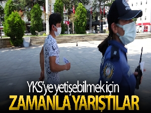 YKS'ye yetişebilmek için zamanla yarıştılar
