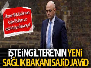 İngiltere'de Sajid Javid, yeni Sağlık Bakanı olarak atandı