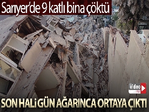 Sarıyer'de çöken 9 katlı binanın son hali gün ağarınca ortaya çıktı