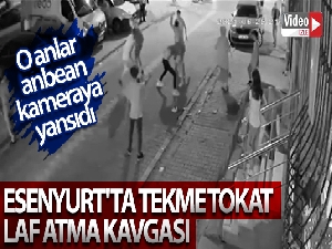 Esenyurt'ta tekme tokat laf atma kavgası kamerada