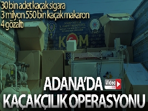 Adana'da kaçakçılık operasyonu
