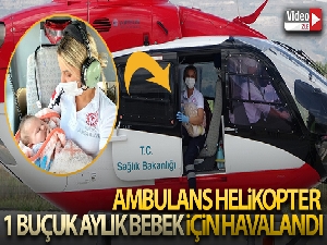Ambulans helikopter 1 buçuk aylık bebek için havalandı