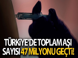 Toplam aşı sayısı 47 milyon dozu geçti!